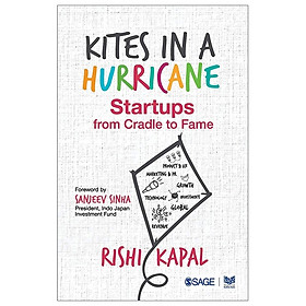 [Download Sách] Kites In A Hurricane: Startups From Cradle To Fame