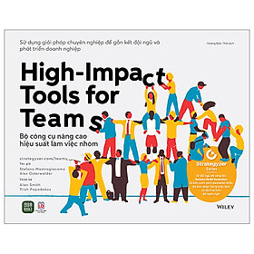 High-Impact Tools For Teams - Bộ Công Cụ Nâng Cao Hiệu Suất Làm Việc Nhóm - Stefano Mastrogiacomo - Hoàng Đức Thái dịch - (bìa mềm)