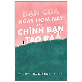 Hình ảnh Bạn Của Ngày Hôm Nay Là Do Chính Bạn Tạo Ra