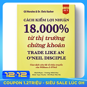 Cách kiếm lợi nhuận 18.000% từ thị trường chứng khoán - Trade Like An O'Neil Disciple