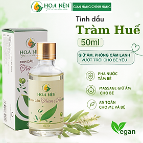 Tinh dầu Tràm Huế nguyên chất 50ml - Hoa Nén - Chuẩn VietGAP - Vegan - Giữ ấm phòng cảm lạnh an toàn cho mẹ bé sơ sinh