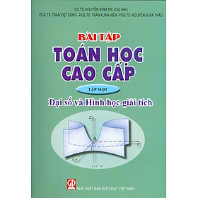 Bài Tập Toán Học Cao Cấp, Tập 1 - Đại Số Và Hình Học Giải Tích (Tái bản lần thứ hai - năm 2023)