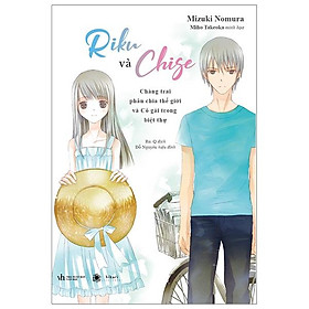 Sách Riku và Chige - Chàng Trai Phân Chia Thế Giới Và Cô Gái Trong Biệt Thự - Thái Hà