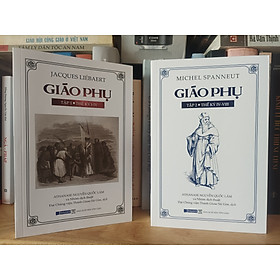 GIÁO PHỤ TẬP 1 – Thế kỷ I-IV (Jacques Líebaert) và GIÁO PHỤ TẬP 2 – Thế kỷ IV-VIII (Michael Spanneut) – Athanase Nguyễn Quốc Lâm dịch – Nxb Tôn Giáo - Jacques Attali