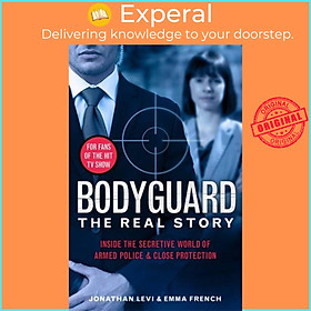 Sách - Bodyguard: The Real Story - Inside the secretive world o by Jonathan Levi and Emma French (UK edition, paperback)
