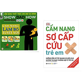 Combo 2 cuốn sách: Cẩm Nang Làm Bố Tuyệt Vời + Cẩm Nang Sơ Cấp Cứu Trẻ Em