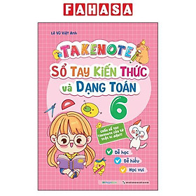 Takenote - Sổ Tay Kiến Thức Và Dạng Toán 6