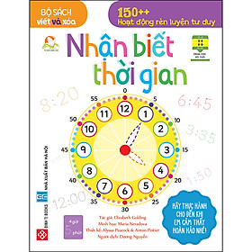 Bộ Sách Viết Và Xóa - 150++ Hoạt Động Rèn Luyện Tư Duy - Nhận Biết Thời Gian