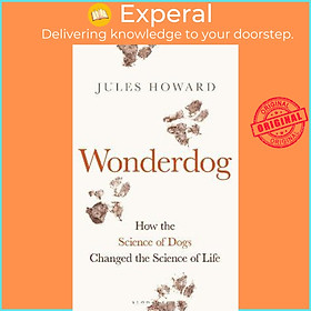 Sách - Wonderdog : How the Science of Dogs Changed the Science of Life by Jules Howard (UK edition, hardcover)