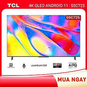 TV QLED 55'' 4K Android 11 Tivi TCL 55C725 - Gam Màu Rộng , HDR 10+, MEMC , Dolby Audio - HÀNG CHÍNH HÃNG