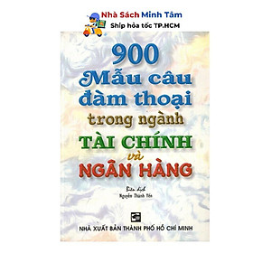 Sách - 900 Mẫu Câu Đàm Thoại Trong Ngành Tài Chính Và Ngân Hàng - Nhân Trí Việt
