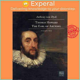 Sách - Anthony Van Dyck - Thomas Howard, The Earl of Arundel by . White (UK edition, paperback)