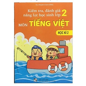 Sách - Kiểm Tra, Đánh Giá Năng Lực Học Sinh Lớp 2 Môn Tiếng Việt Học Kì 2