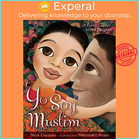 Sách - Yo Soy Muslim : A Father's Letter to His Daughter by Mark Gonzales (US edition, hardcover)