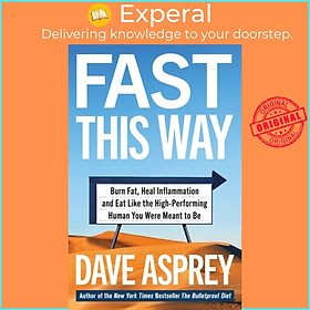 Sách - Fast This Way - Burn Fat, Heal Inflammation and Eat Like the High-Performi by Dave Asprey (UK edition, paperback)