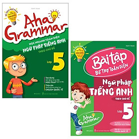 Combo Aha Grammar - Toàn Diện Ngữ Pháp Tiếng Anh Lớp 5 Theo Chủ Đề (Bộ 2 Cuốn)