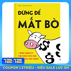 Đừng Để Mất Bò - 7 Bước Quản Lý Cửa Hàng Hiệu Quả Và Chống Thất Thoát