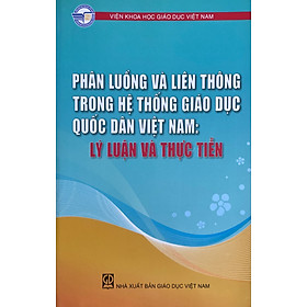 Phân luồng và liên thông trong hệ thống giáo dục quốc dân Việt Nam: Lý luận và thực tiễn