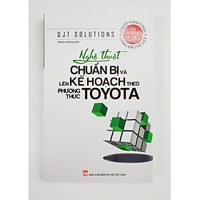 Download sách Nghệ Thuật Chuẩn Bị Và Lên Kế Hoạch Theo Phương Thức TOYOTA