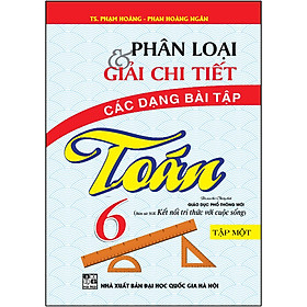 Phân Loại Và Giải Chi Tiết Các Dạng Bài Tập Toán 6/1 (Kết Nối Tri Thức)