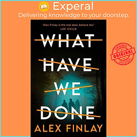 Sách - What Have We Done by Alex Finlay (UK edition, Paperback)