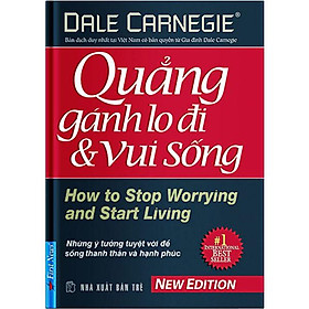 Quẳng Gánh Lo Đi Và Vui Sống (Tái bản năm 2022) (Bìa cứng)