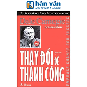 Tủ Sách Thành Công Của Dale Carnegie - Thay Đổi Để Thành Công