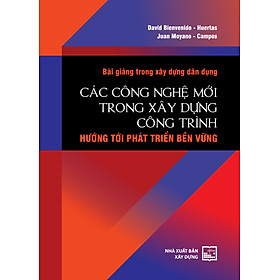 Bài Giảng Trong Xây Dựng Dân Dụng - Các Công Nghệ Mới Trong Xây Dựng Công Trình Hướng Tới Phát Triển Bền Vững - David Bienvenido, Huertas, Juan Moyano, Campos