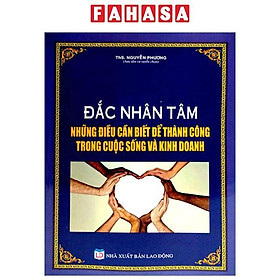 Đắc Nhân Tâm - Những Điều Cần Biết Để Thành Công Trong Cuộc Sống Và Kinh Doanh