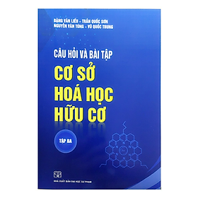 Sách - Câu hỏi và Bài tập Cơ sở Hoá học Hữu cơ Tập 3