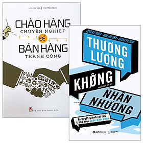 Combo Chào Hàng Chuyên Nghiệp Để Bán Hàng Thành Công + Thương Lượng Không Nhân Nhượng (Bộ 2 Cuốn)