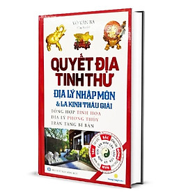 Sách Quyết Địa Tinh Thư - Địa Lý Nhập Môn Và La Kinh Thấu Giải (Tái Bản)
