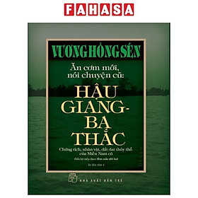 Sách - Ăn Cơm Mới, Nói Chuyện Cũ - Hậu Giang-Ba Thắc - Bìa Cứng