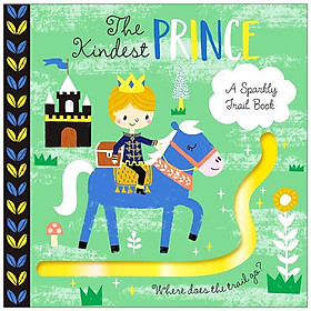 A Sparkly Trail Book: The Kindest Prince - NORTH PARADE PUBLISHING LTD