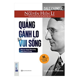 [Download Sách] Quẳng Gánh Lo Đi Và Vui Sống (Nguyễn Hiến Lê - Bộ Sách Sống Sao Cho Đúng)