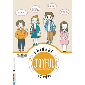 Chinese Joyful - Vui học tiếng Trung: Từ Vựng (Học kèm App MCBooks)
