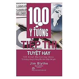 100 Ý Tưởng Tiếp Thị Tuyệt Hay - Bản Quyền