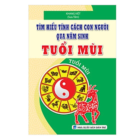 [Download Sách] Tìm Hiểu Tính Cách Con Người Qua Năm Sinh Tuổi Mùi