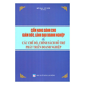 Download sách Cẩm Nang Dành Cho Giám Đốc, Lãnh Đạo Doanh Nghiệp Và Các Chế Độ, Chính Sách Hỗ Trợ Phát Triển Doanh Nghiệp