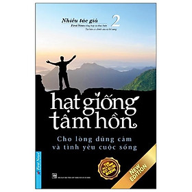 Hình ảnh Hạt Giống Tâm Hồn (Tập 2) - Cho Lòng Dũng Cảm Và Tình Yêu Cuộc Sống - Tái Bản