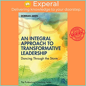 Sách - An Integral Approach to Transformative Leadership - Dancing Through the  by Dorrian Aiken (UK edition, paperback)