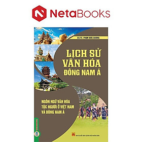 Lịch Sử Văn Hóa Đông Nam Á - Ngôn Ngữ Văn Hóa Tộc Người Ở Việt Nam Và Đông Nam Á - GS. TS. Phạm Đức Dương