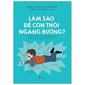 Làm Sao Để Con Thôi Ngang Bướng
