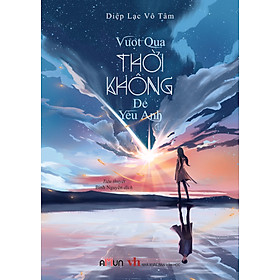 Sách - Vượt qua thời không để yêu anh -Combo 2 tập - Diệp Lạc Vô Tâm tặng kèm 01 bookmark - Tập 1