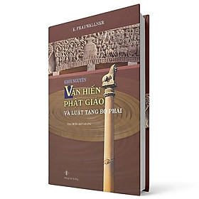 Khởi Nguyên Văn Hiến Phật Giáo Và Luật Tạng Bộ Phái - E. Frauwallner - Tâm Nhãn dịch