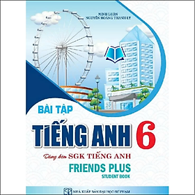 Sách - Bài Tập Tiếng Anh 6 (dùng kèm sgk tiếng anh friends plus - Student Book) - HA