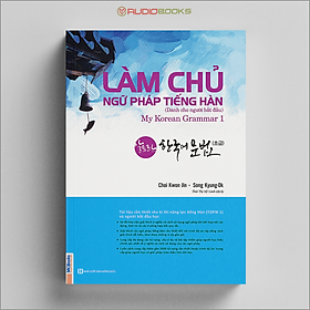 Làm Chủ Ngữ Pháp Tiếng Hàn – Dành Cho Người Bắt Đầu