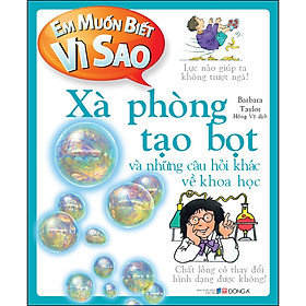 Sách Em muốn biết vì sao xà phòng tạo bọt và những câu hỏi khác về khoa học