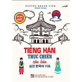 Tiếng hàn thực chiến căn bản (ấn bản mới) - HA