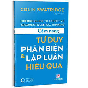 CẨM NANG TƯ DUY PHẢN BIỆN & LẬP LUẬN HIỆU QUẢ - Colin Swatridge - Lang Minh dịch - Nhà xuất bản Tổng hợp TPHCM